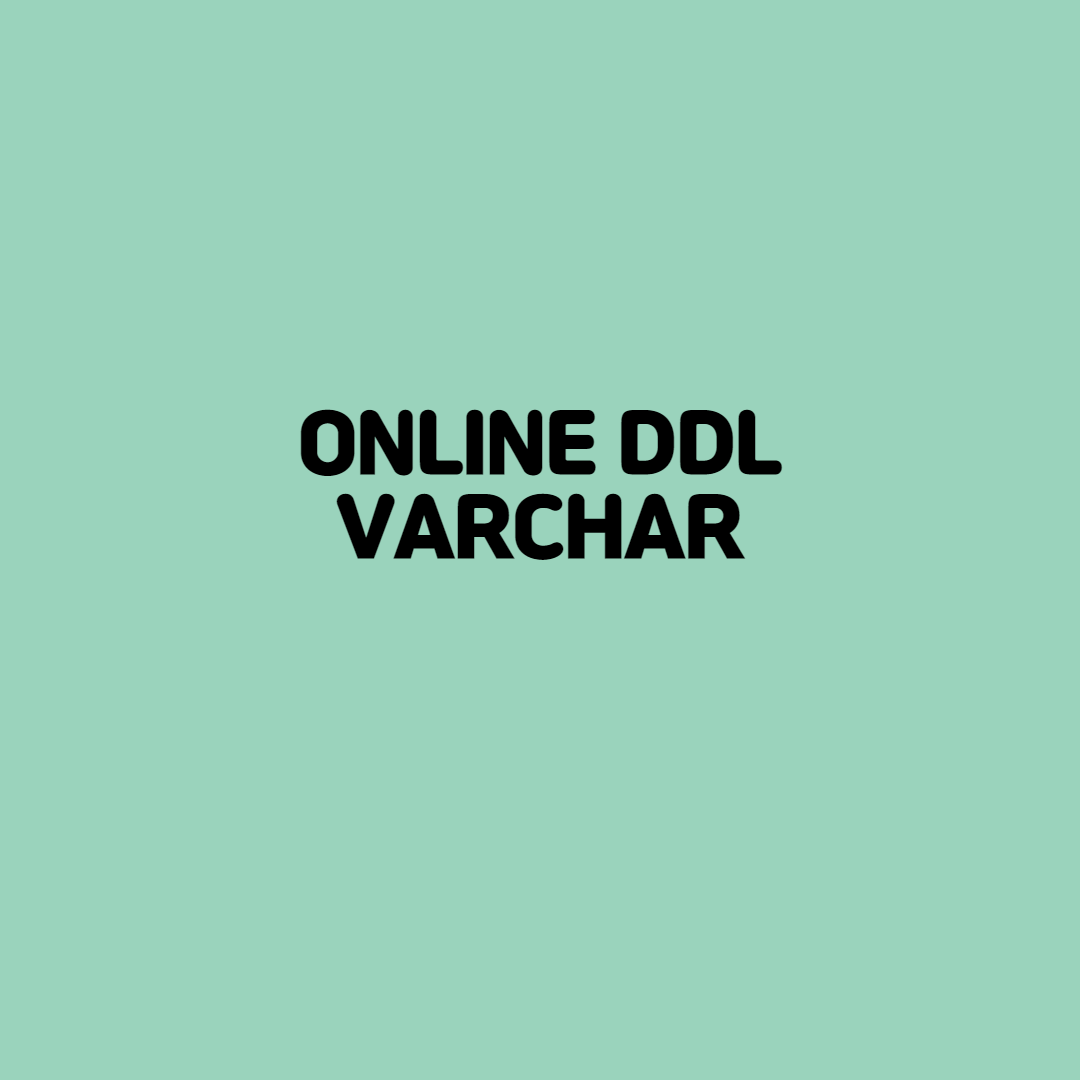  [ MySQL ] Online DDL - Varchar