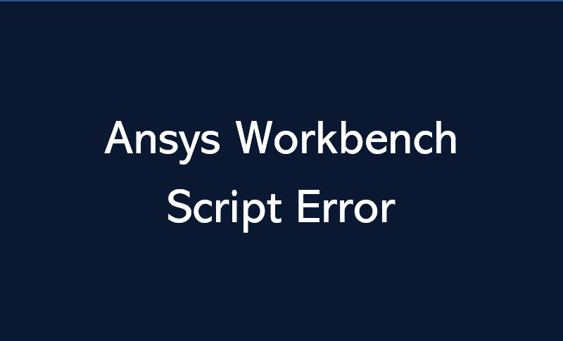 [오류] Ansys Workbench 오류 사항 해결