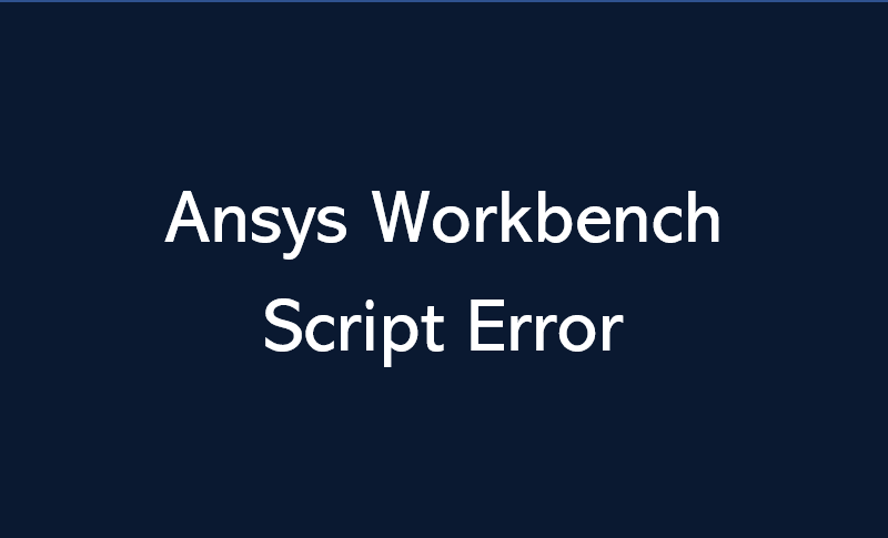  [오류] Ansys Workbench 오류 사항 해결