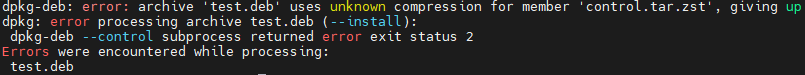  [Solved]dpkg-deb: error: archive 'test.deb' uses unknown compression for member 'control.tar.zst', giving up. Error analysis and resolution