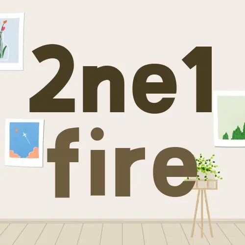 2ne1 fire