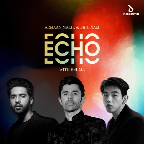  Armaan Malik, 에릭남 (Eric Nam) (남윤도) Echo (with KSHMR) 듣기/가사/앨범/유튜브/뮤비/반복재생/작곡작사