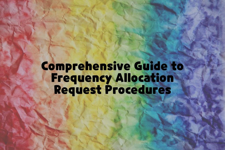 Comprehensive Guide to Frequency Allocation Request Procedures