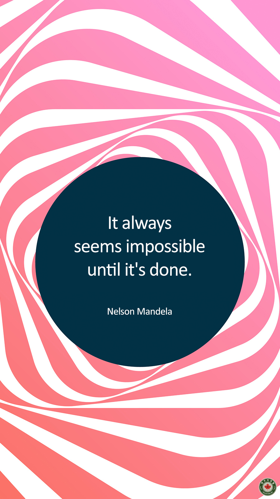  It always seems impossible until it's done.