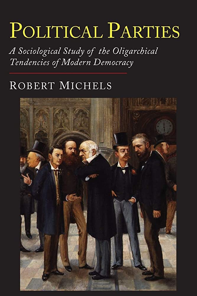  83. 현대 민주주의의 권력집단화 현상 "Political Parties: A Sociological Study of the Oligarchical Tendencies of Modern Democracy" by Robert Michels (1911)