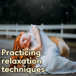 Practicing relaxation techniques