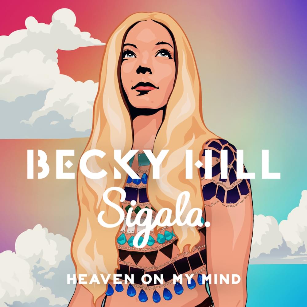 Becky Hill, Sigala - Heaven On My Mind