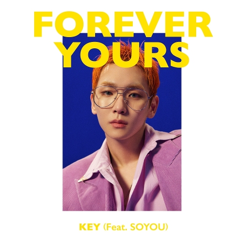  키 (KEY) Forever Yours (Feat. 소유) 듣기/가사/앨범/유튜브/뮤비/반복재생/작곡작사