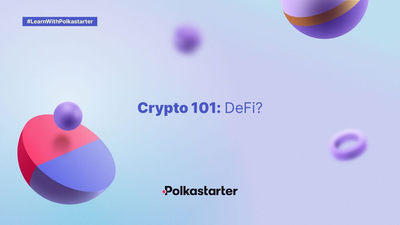  [Polkastarter 폴카스타터] Crypto 101 : 디파이