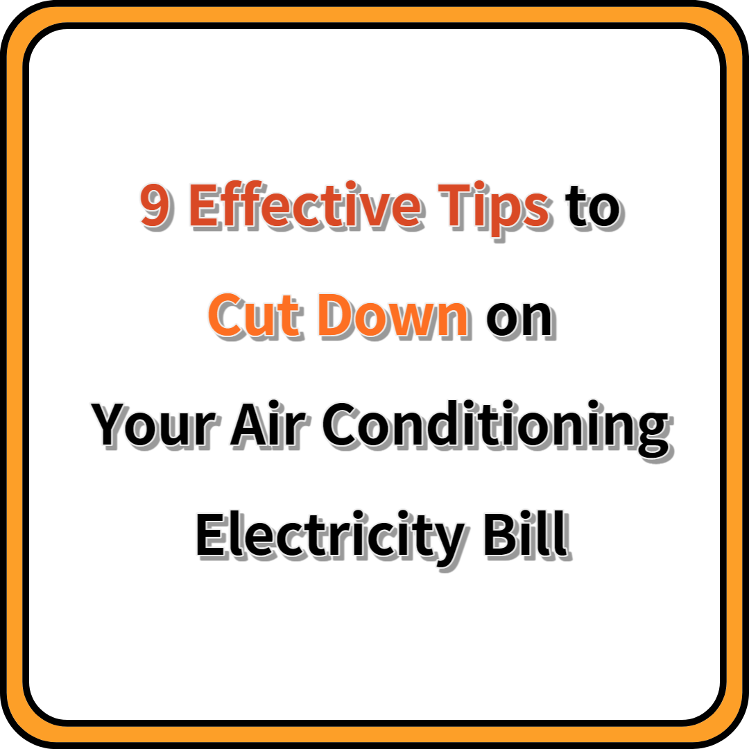 9 Effective Tips to Cut Down on Your Air Conditioning Electricity Bill