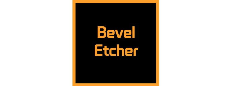 Bevel-Etcher