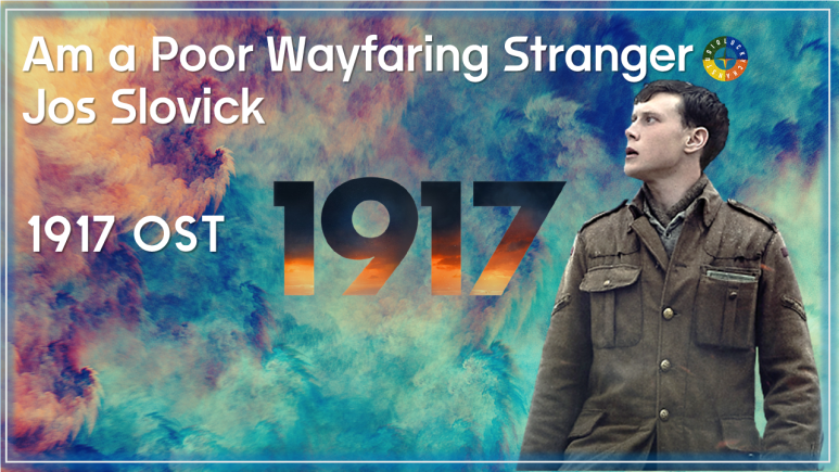  [1917 OST] I Am a Poor Wayfaring Stranger - Jos Slovick 가사해석 / Movie that you watch on OST - 1917