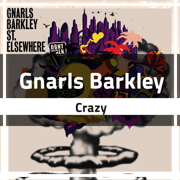  Gnarls Barkley - Crazy 가사 해석 Lyrics