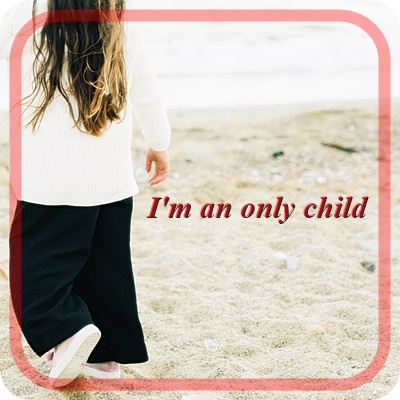  '난 외동이야'는 영어로 ‘I’m an only child’