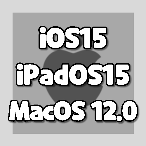 iOS15 iPadOS15 MacOS12.0 monterey