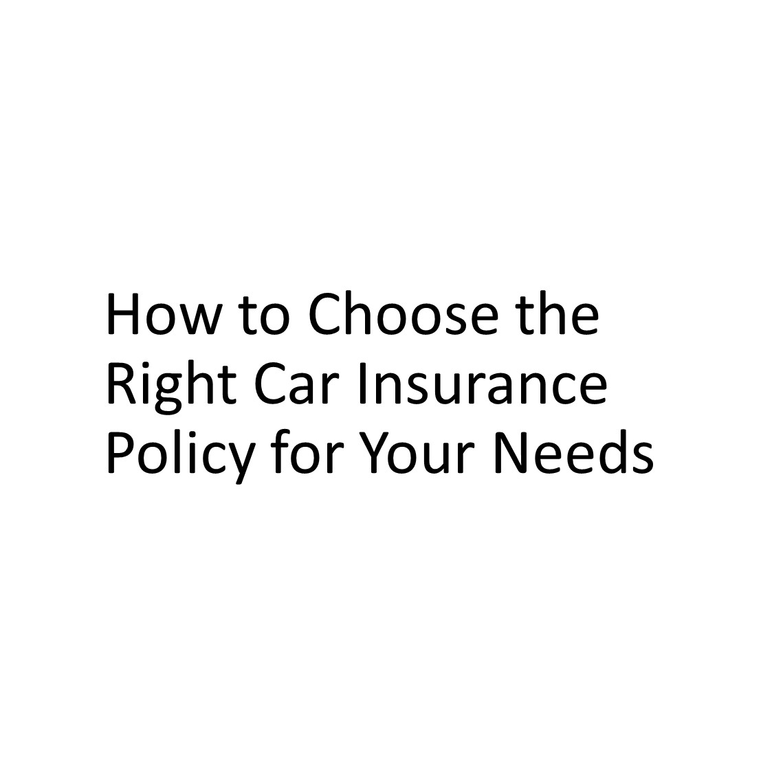 How to Choose the Right Car Insurance Policy for Your Needs