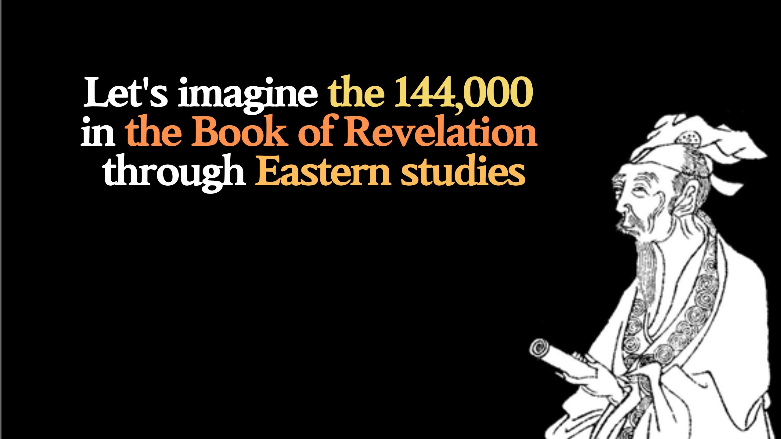 Let&#39;s imagine the 144&#44;000 in the Book of Revelation through Eastern studies