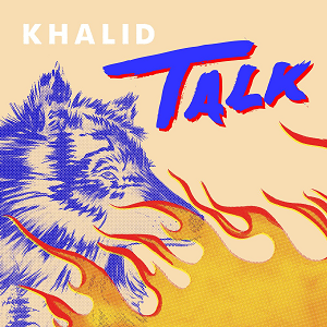  "우리 이제 연애하자" Khalid - Talk [팝송, 노래추천, 가사, 해석]