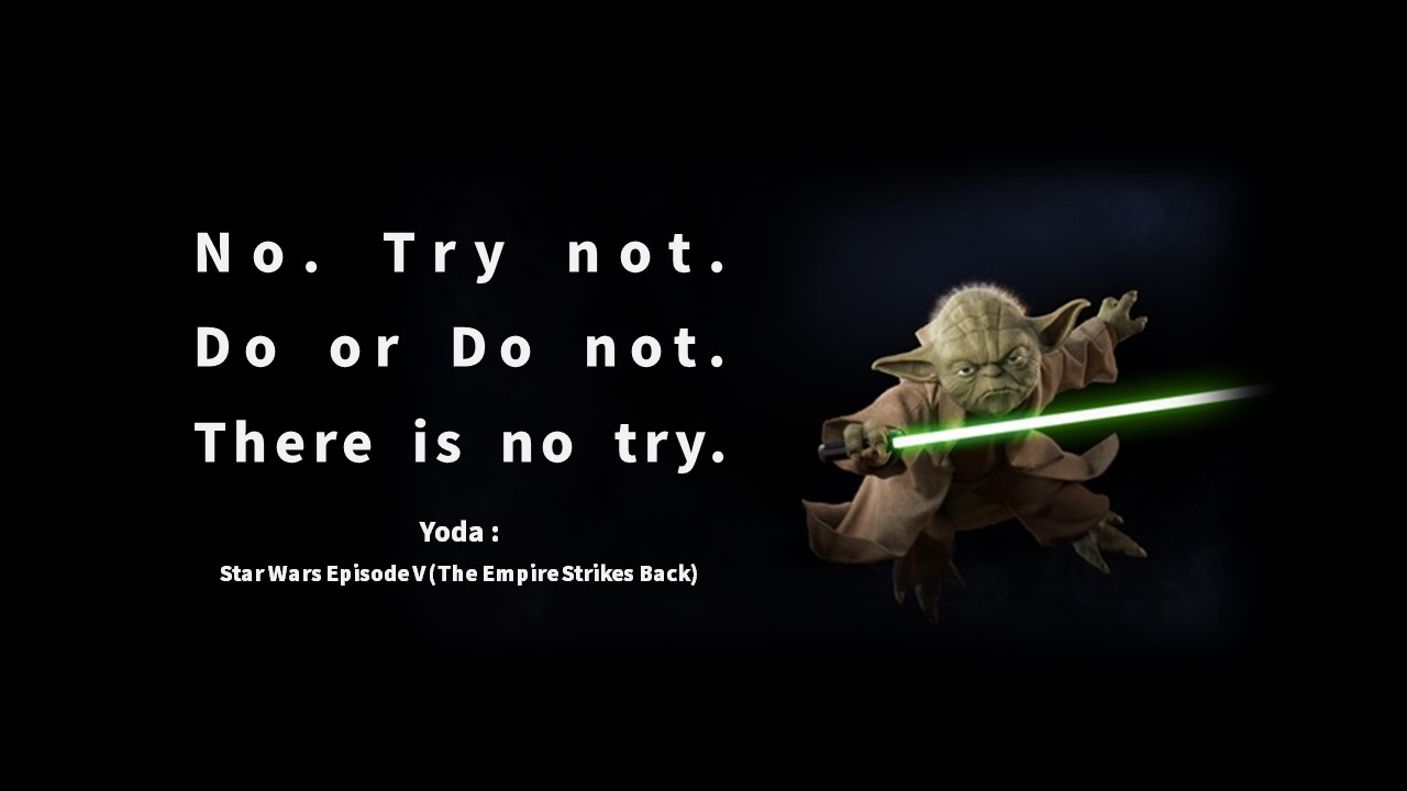  선택, 노력, 확신, 자신감, 행동, 도전, confidence, challenge - 요다:스타워즈 에피소드5/Yoda : Star Wars:영어 인생명언&명대사: