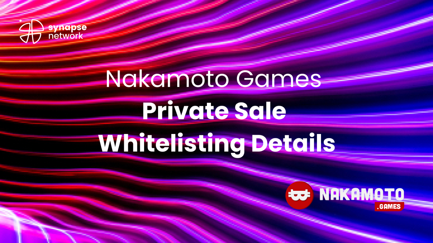  [Synapse Network] Nakamoto Games 프라이빗 세일 화이트리스팅 디테일