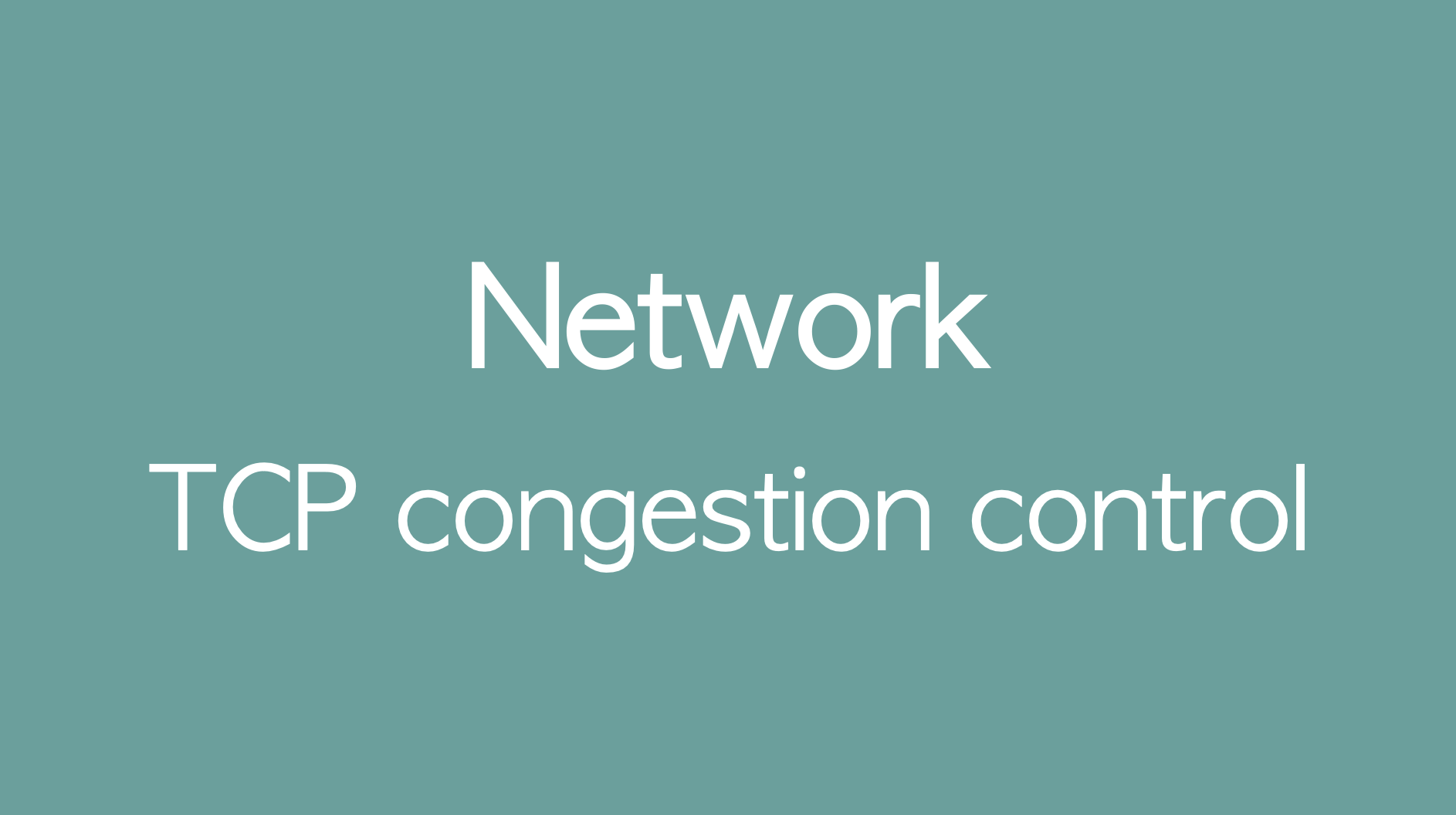 📡 [Network] Tcp 혼잡 제어 알아보기 [1] (Slow Start 느린 출발, Congestion Avoidance  혼잡회피, Fast Recovery 빠른 회복, Reno, Tahoe, Cubic)