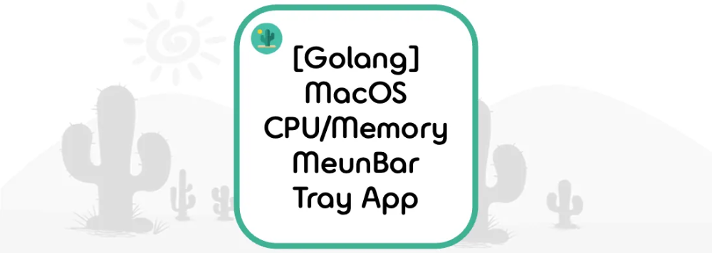 [Golang] MacOS CPU / Memory MeunBar Tray App