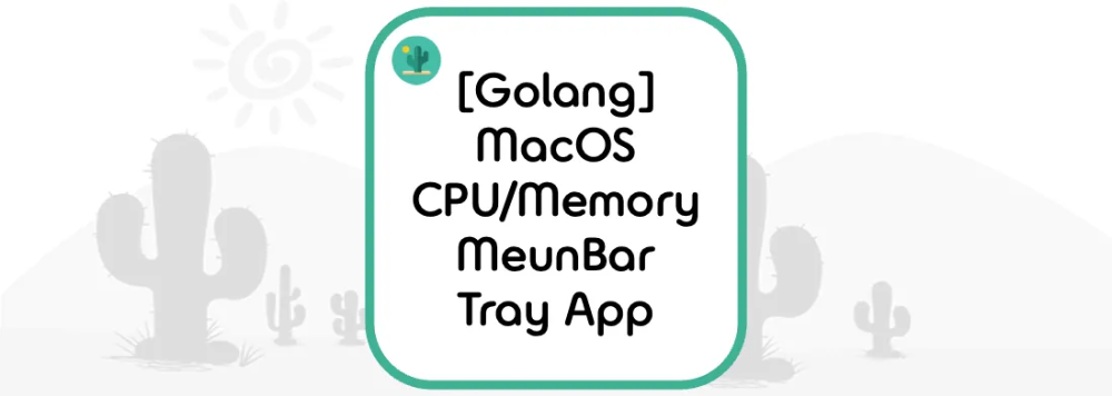 [Golang] MacOS CPU / Memory MeunBar Tray App