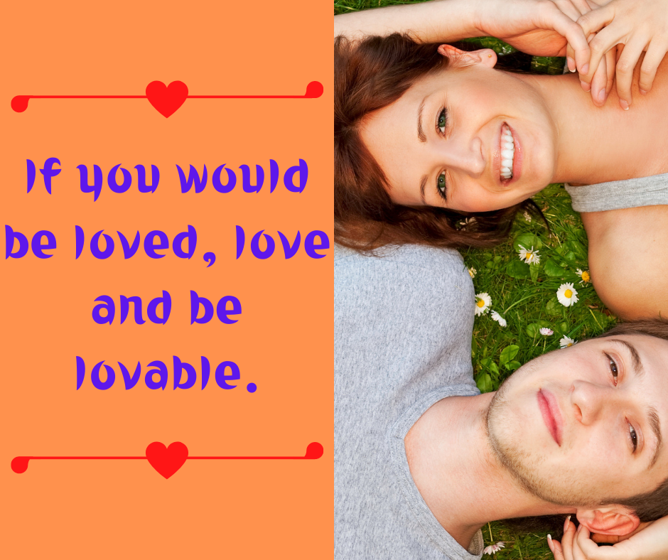 If You Would Be Loved Love And Be Lovable