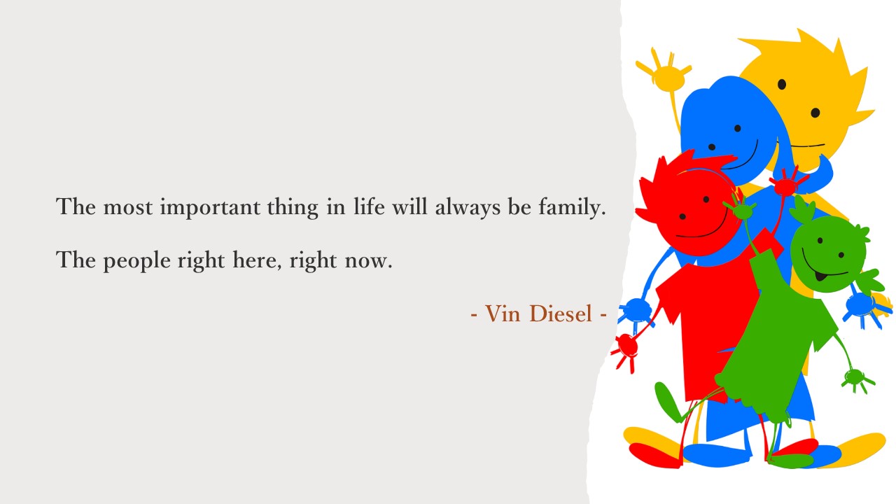  빈 디젤(Vin Diesel), 가족(family)의 소중함에 대한 영어 명언