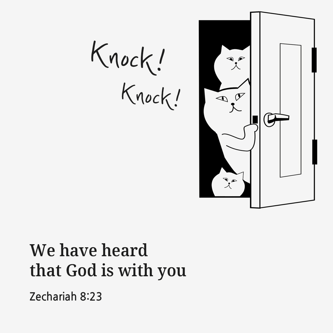 We have heard that God is with you. (Zechariah 8:23)