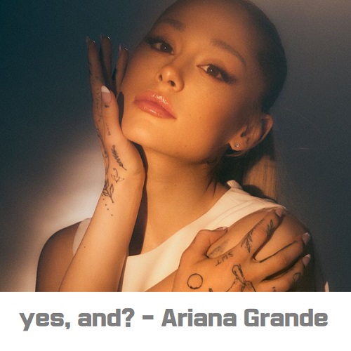 yes&#44; and? Ariana Grande 아리아나 그란데 Mariah Carey 리믹스 노래 가사 해석 번역 뮤비 곡정보
