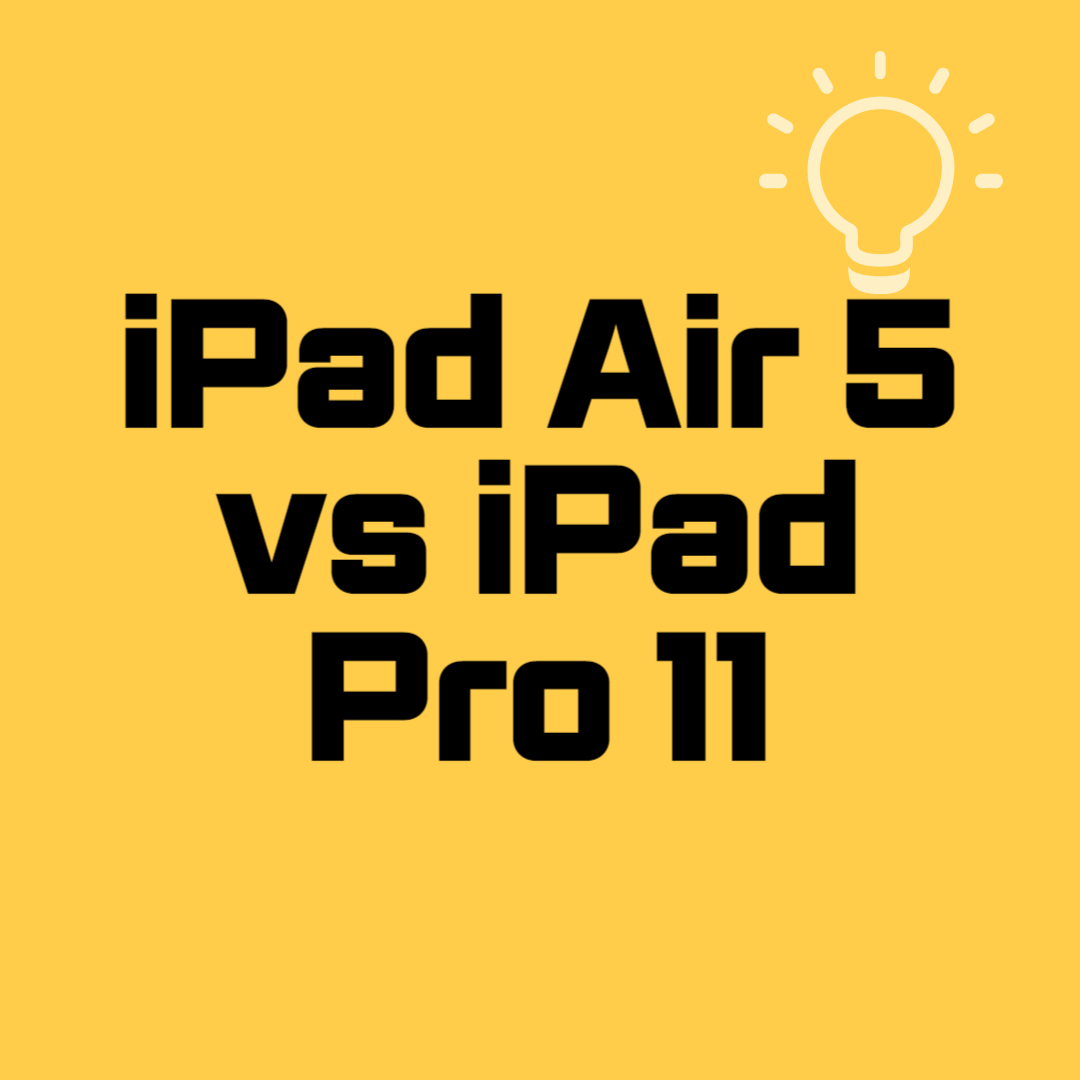iPad Air 5 vs iPad Pro 11