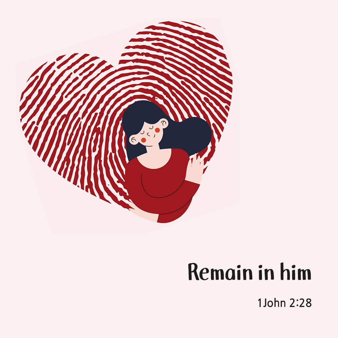 Remain in him. (1John 2:28)