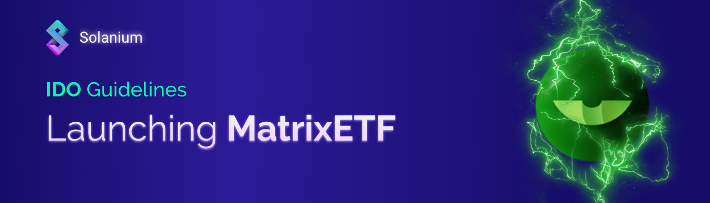  [Solanium 솔라니움] MatrixETF 출시 - IDO 가이드라인