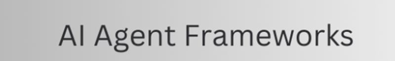 AI Agent Frameworks