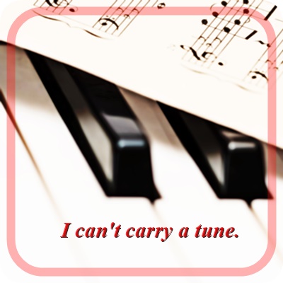  [영어 회화] I can’t carry a tune – 나 음치야