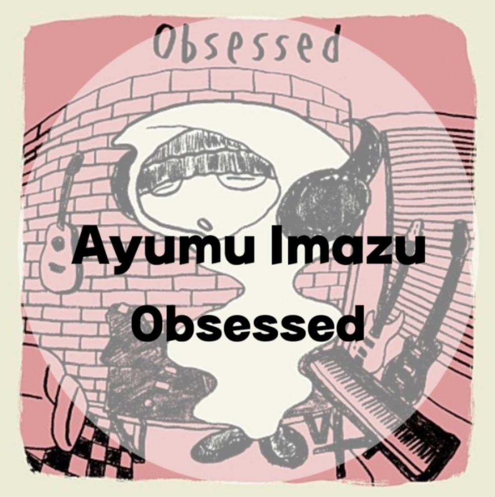  : Ayumu Imazu : Obsessed (가사/듣기/Music Video)