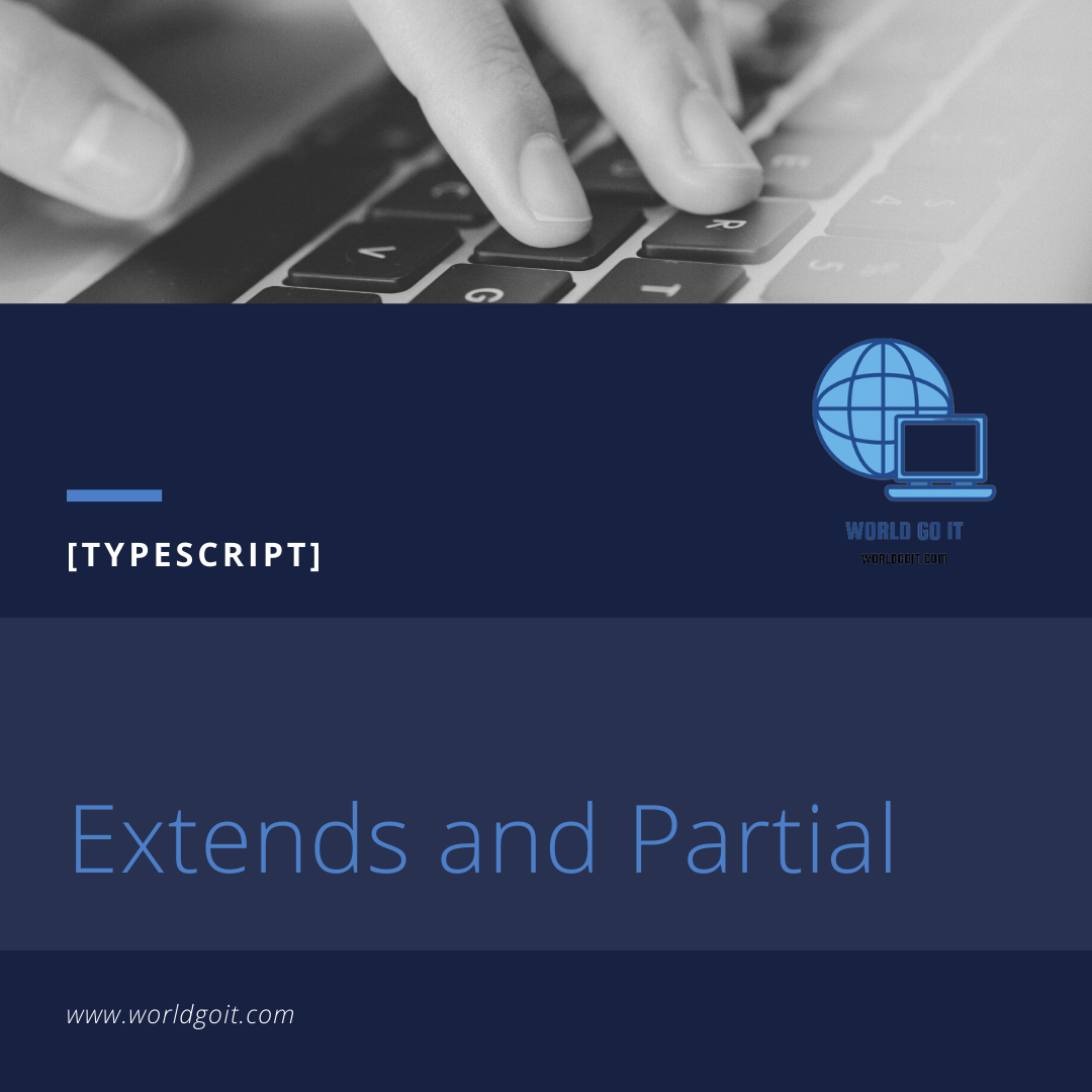  [Typescript] 타입스크립트 extends 그리고 partial