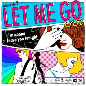  015B Let Me Go (Eniac Mix) 듣기/가사/앨범/유튜브/뮤비/반복재생/작곡작사