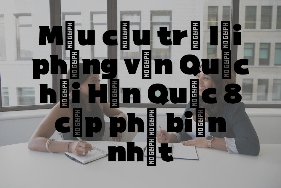 Mẫu câu trả lời phỏng vấn Quốc hội Hàn Quốc 8 cấp phổ biến nhất