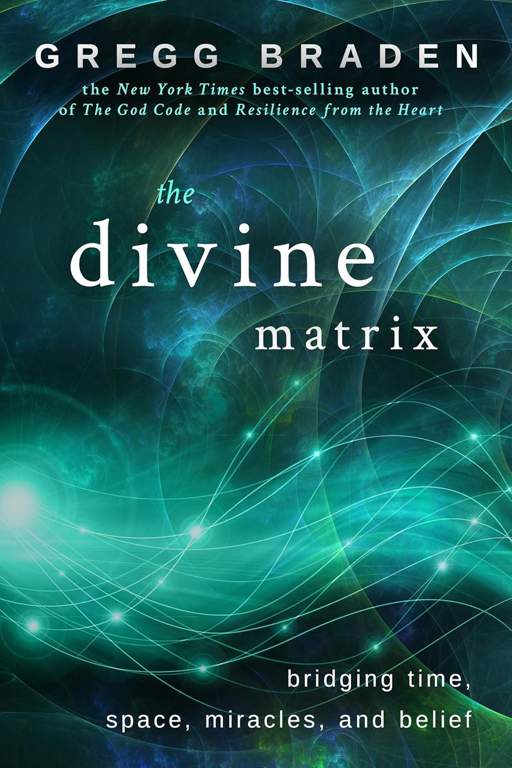 The Divine Matrix: Bridging Time, Space, Miracles, and Belief 책 표지