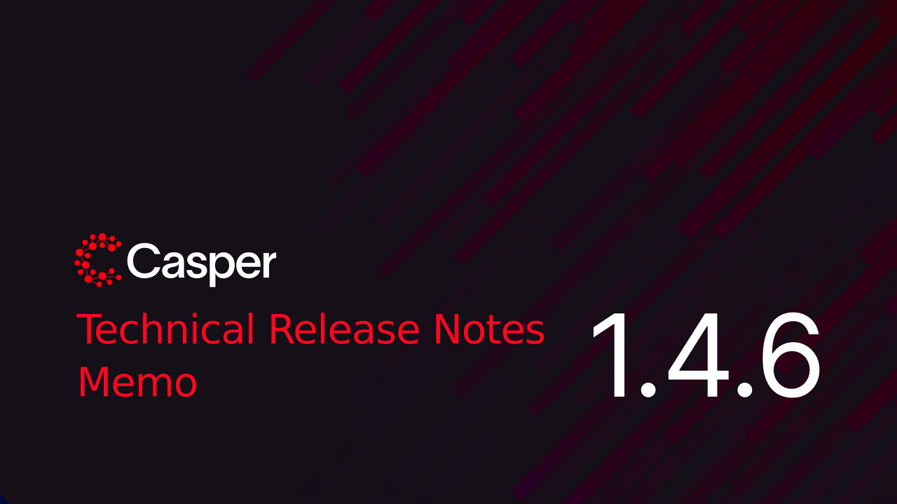  [Casper] v1.4.6 테크니컬 릴리스 메모