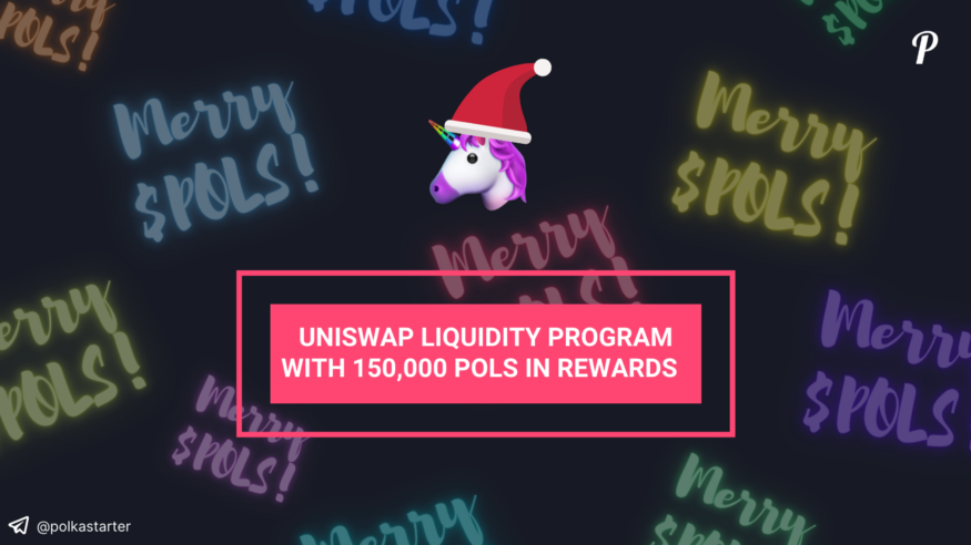  [Polkastarter 폴카스타터] 폴카스타터 Uniswap Liquidity Program 업데이트 — 크리스마스 기념 특별 이벤트