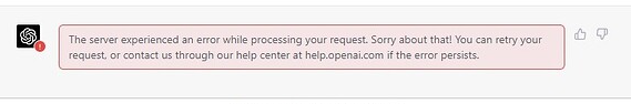 &quot;The server experienced an error while processing your request. Sorry about that! You can retry your request&#44; or contact us through our help center at help.openai.com if the error persists.&quot;