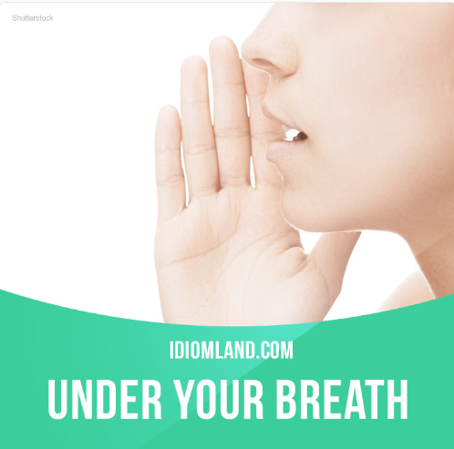  [영어] Under your breath를 아시나요?