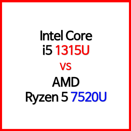 (스펙비교)- Core i3 1315U vs AMD Ryzen 5 7520U