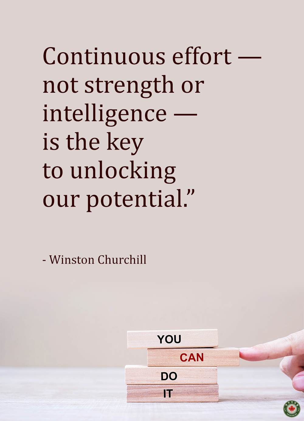  Continuous effort - not strength or intelligence - is the key to unlocking our potential