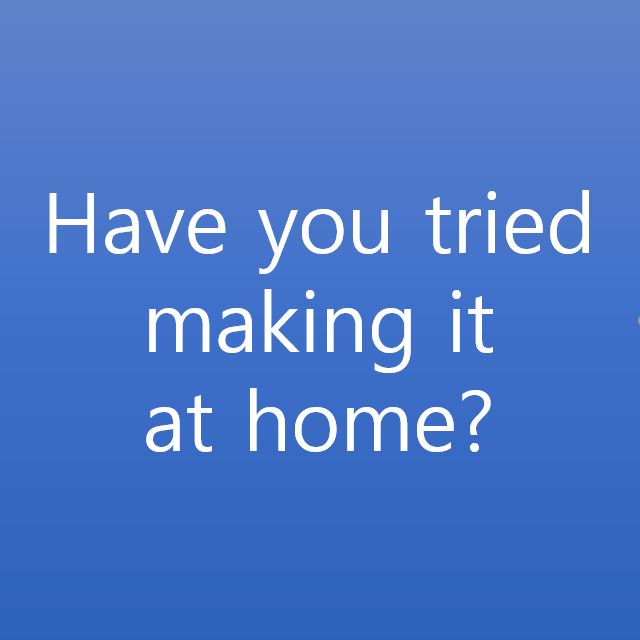  [1일1문장] Have you tried making it at home?
