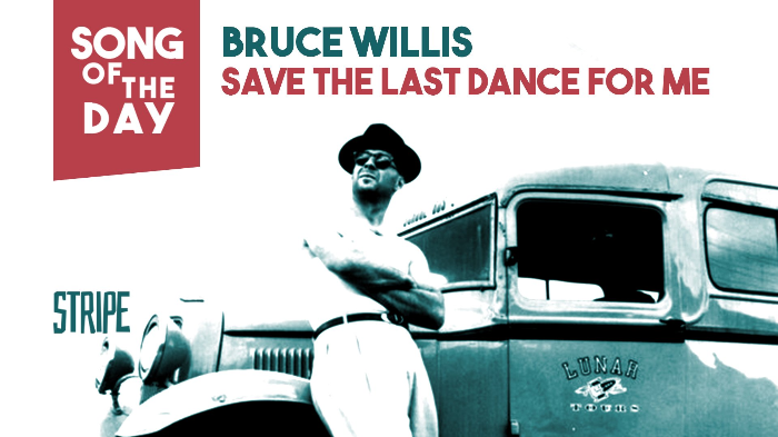 Save the Last Dance for Me by Bruce Willis