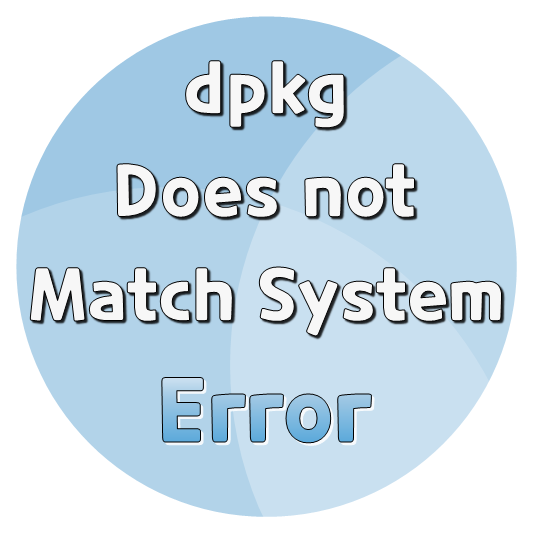  [ERROR] dpkg 설치 does not match system 에러해결
